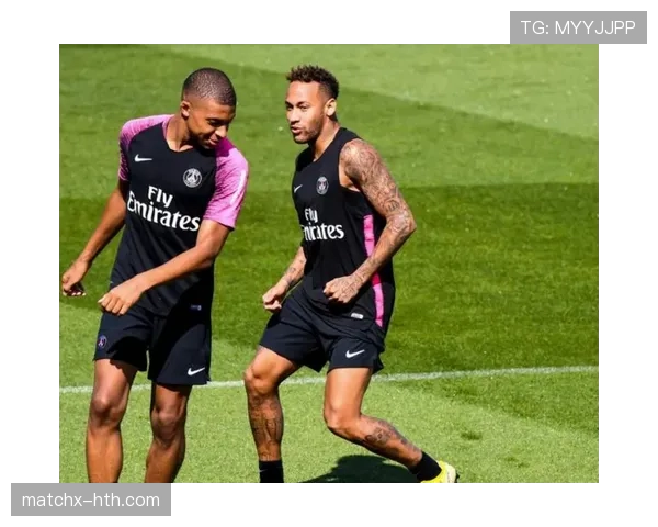 姆巴佩与内马尔巅峰表现对比：谁才是巴黎真正核心